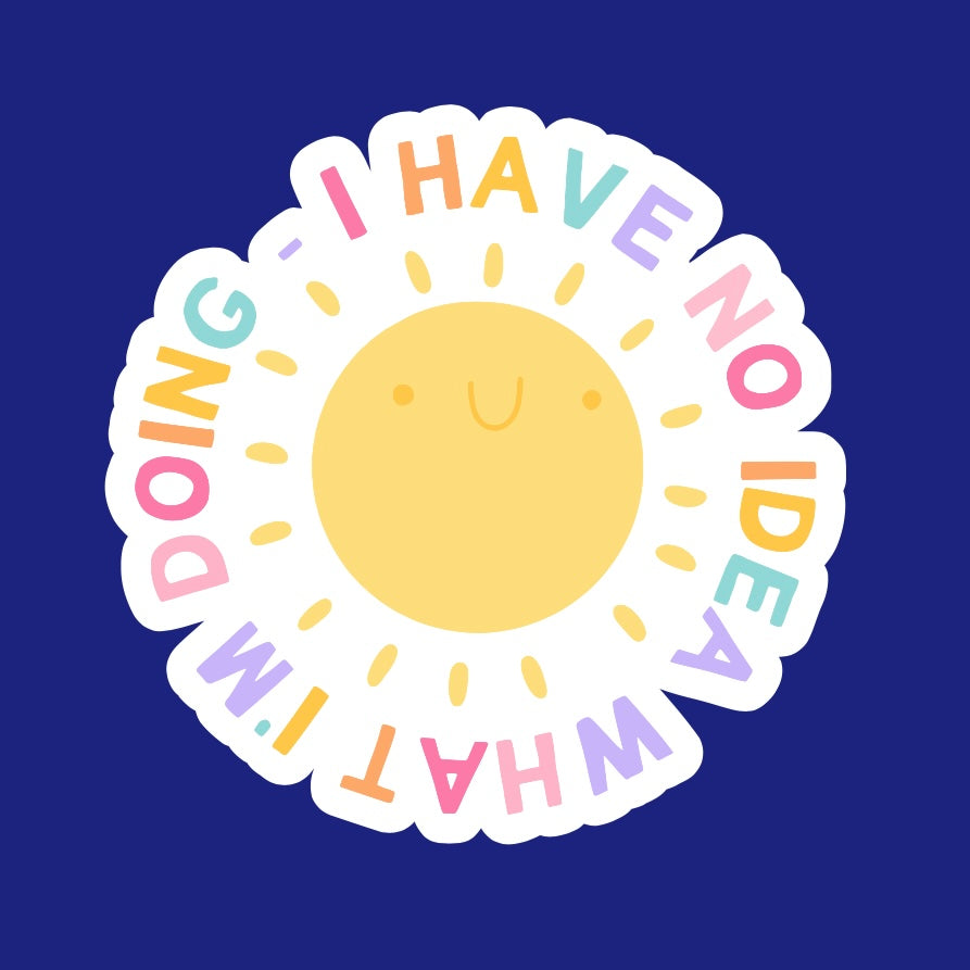 I Have No Idea What I’m Doing Sticker