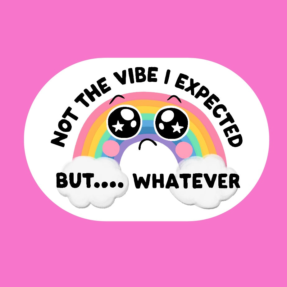Not The Vibe I Expected Sticker