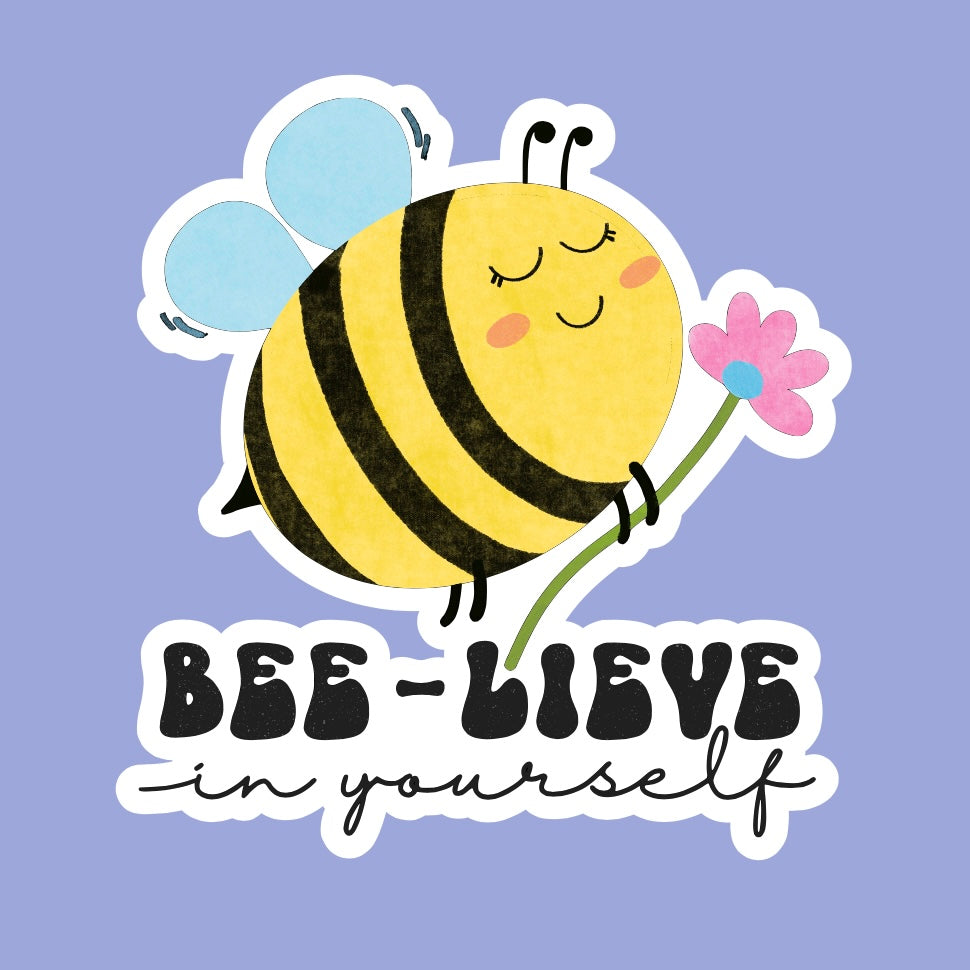Bee-Lieve In Yourself Sticker