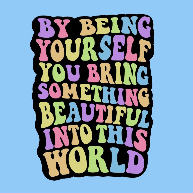 By Being Yourself Sticker