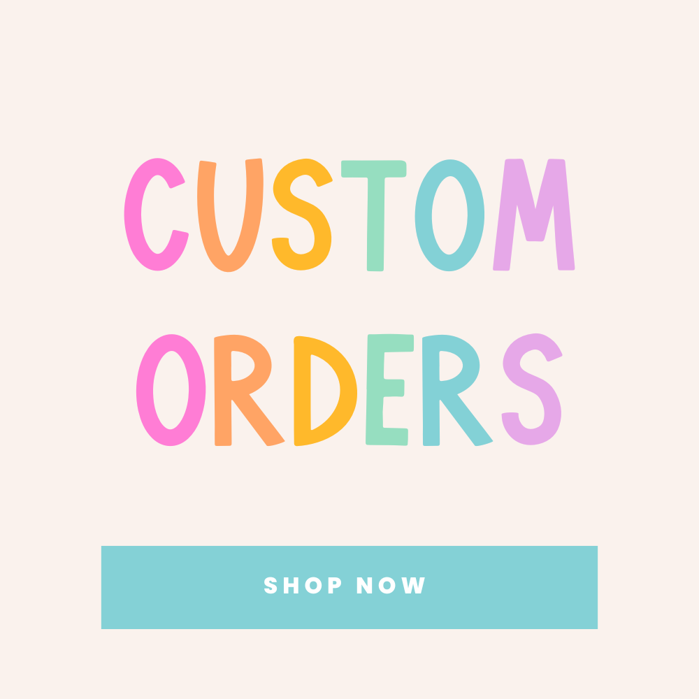 Custom Orders