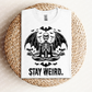 Stay Weird Tee
