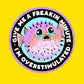 Give Me A Freakin Minute Sticker