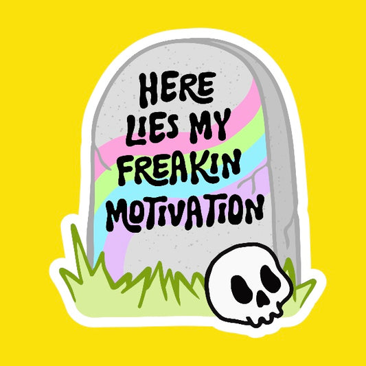 Here Lies My Motivation Sticker