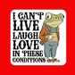 I Can’t Live Laugh Love Sticker