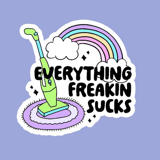 Everything Sucks Sticker