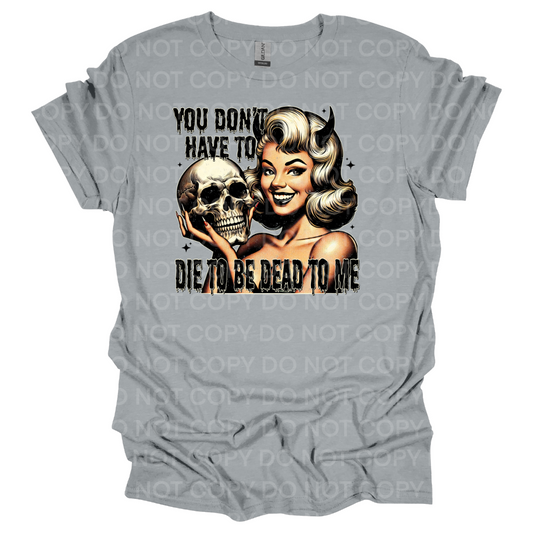 You Don't Have To Die Tee