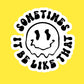 Sometimes It Be Like That Sticker